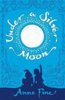 Under a Silver Moon - a new story book from Anne Fine